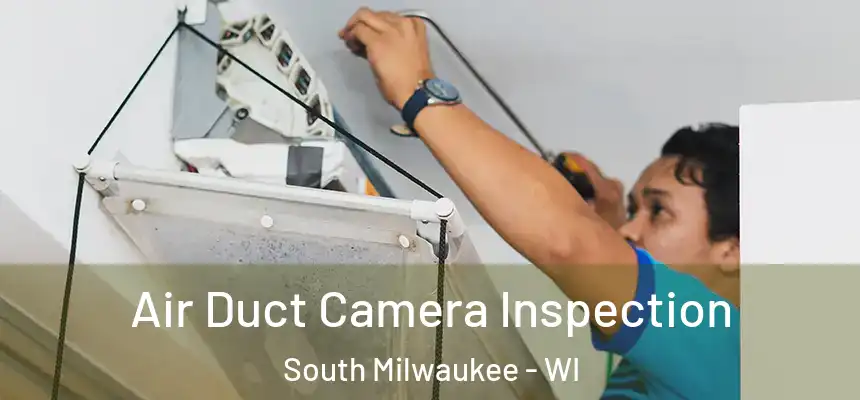  Air Duct Camera Inspection South Milwaukee - WI