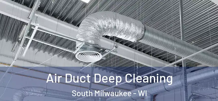 Air Duct Deep Cleaning South Milwaukee - WI
