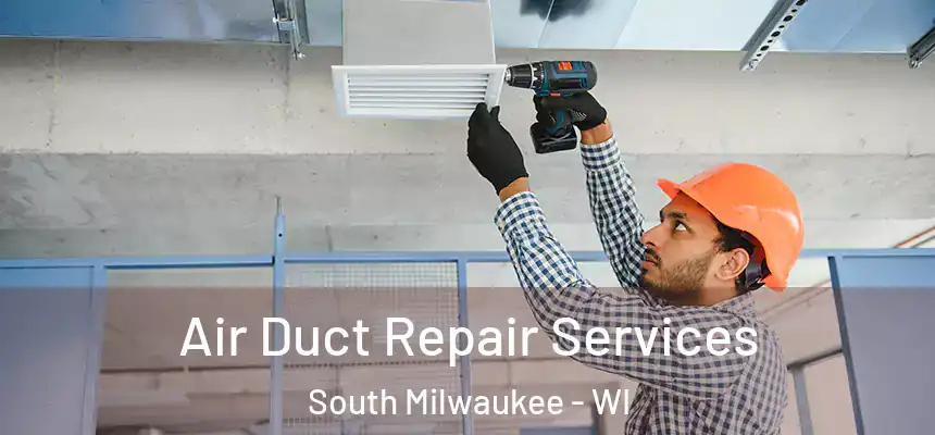  Air Duct Repair Services South Milwaukee - WI