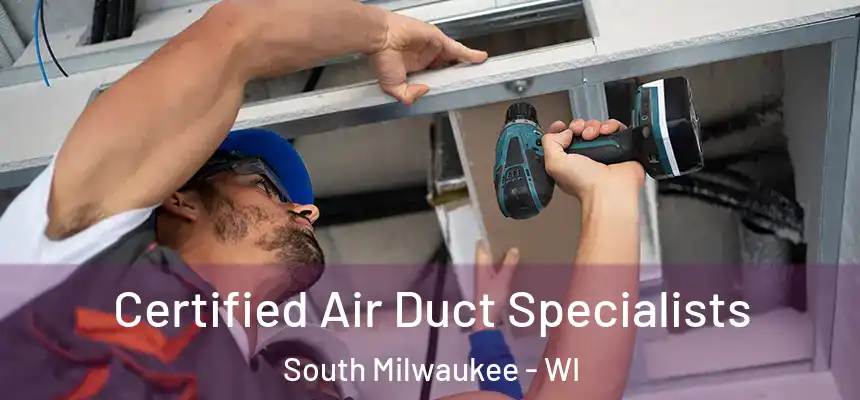  Certified Air Duct Specialists South Milwaukee - WI