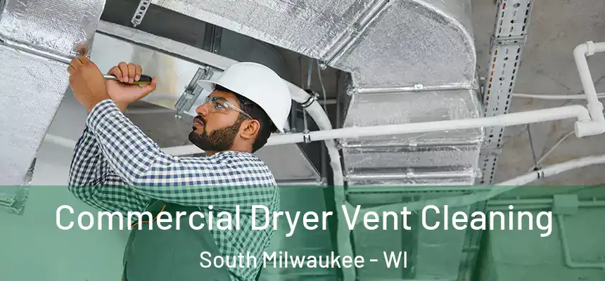 Commercial Dryer Vent Cleaning South Milwaukee - WI