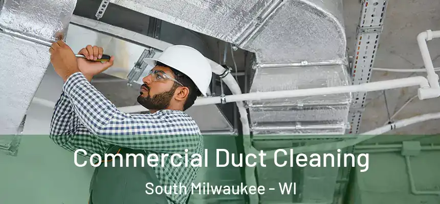 Commercial Duct Cleaning South Milwaukee - WI