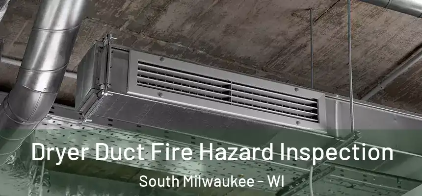  Dryer Duct Fire Hazard Inspection South Milwaukee - WI