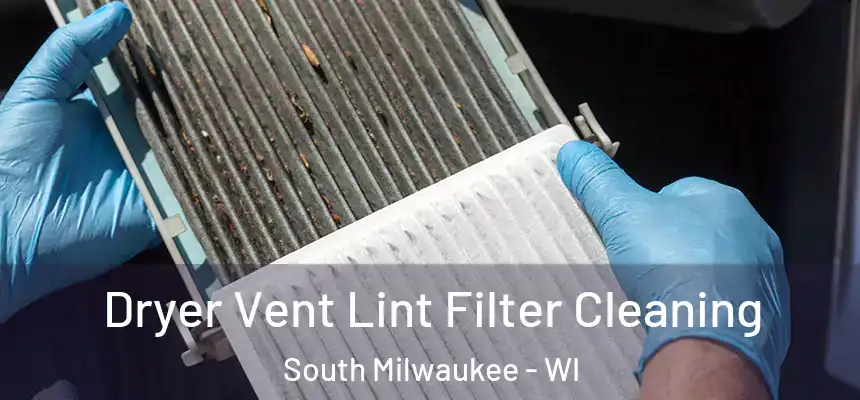  Dryer Vent Lint Filter Cleaning South Milwaukee - WI