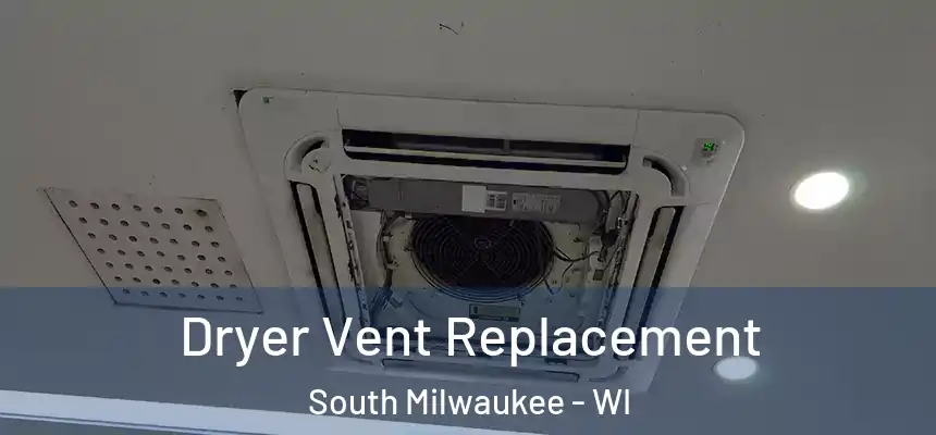  Dryer Vent Replacement South Milwaukee - WI