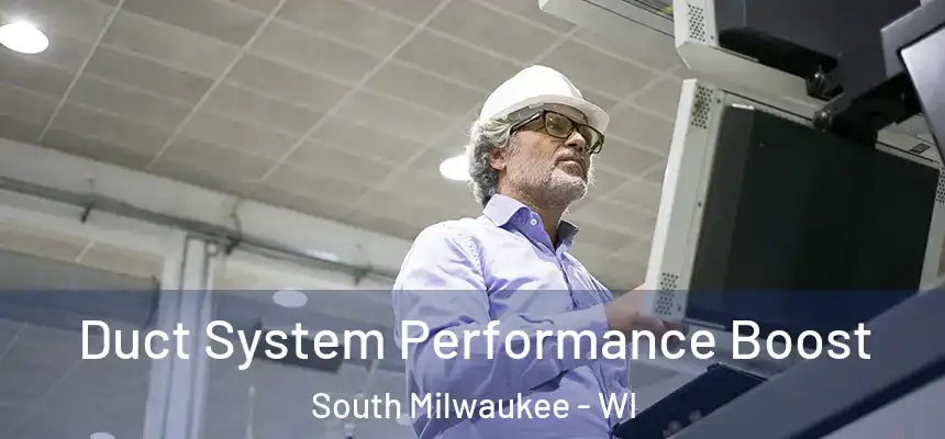  Duct System Performance Boost South Milwaukee - WI
