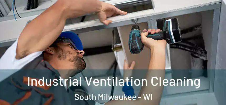 Industrial Ventilation Cleaning South Milwaukee - WI