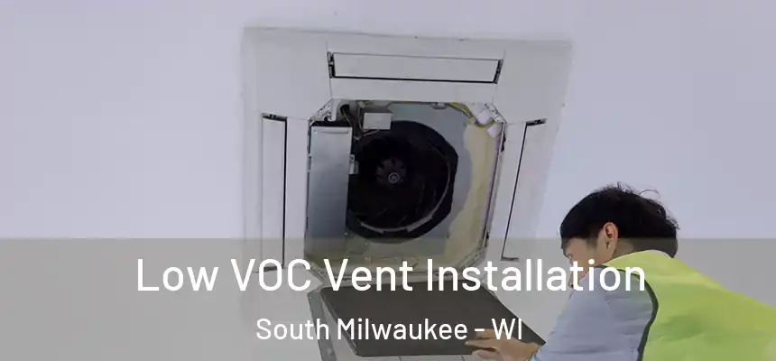  Low VOC Vent Installation South Milwaukee - WI