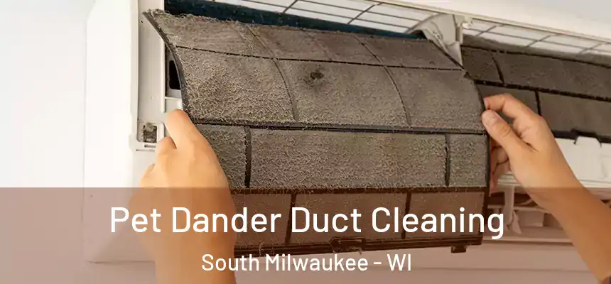  Pet Dander Duct Cleaning South Milwaukee - WI