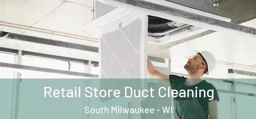  Retail Store Duct Cleaning South Milwaukee - WI