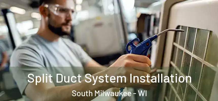  Split Duct System Installation South Milwaukee - WI